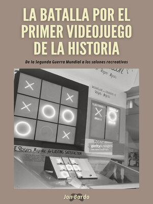 cover image of LA BATALLA POR EL PRIMER VIDEOJUEGO DE LA HISTORIA